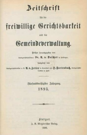 35.1893: Zeitschrift für die freiwillige Gerichtsbarkeit und die Gemeindeverwaltung in Württemberg und Jahrbücher der württembergischen Rechtspflege