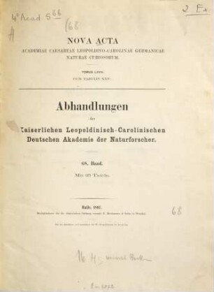 Nova acta Academiae Caesareae Leopoldino-Carolinae Germanicae Naturae Curiosorum, 68. 1897