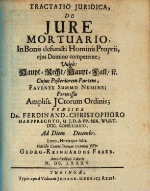 Tractatio Iuridica, De Iure Mortuario, In Bonis defuncti Hominis Proprii, eius Domino competente; Vulgo: Haupt-Recht, Haupt-Fall, [et]c.