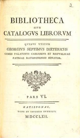 Bibliotheca Sive Catalogvs Librorvm Qvibvs Vtitvr Georgius Septimus Dieterichs, 6