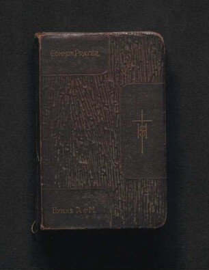 The Book of Common Prayer ... together with the Psalter ... Tudor 32mo : [nebst] Hymns, Ancient and Modern ...