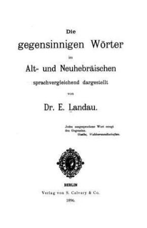 Die gegensinnigen Wörter im Alt- und Neuhebräischen sprachvergleichend dargestellt / von E. Landau