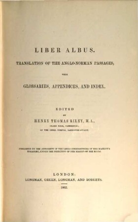 Munimenta Gildhallae Londoniensis : Liber albus, Liber custumarum, et Liber Horn. 3, Translation of the Anglo-Norman passages in Liber albus, glossaries, appendices and index