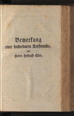 Bemerkung einer sonderbaren Kopfwunde, von Herrn Hofrath Eller