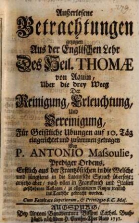 Außerlesene Betrachtungen gezogen aus der englischen Lehr des heil. Thomae von Aquin, über die drey Weeg der Reinigung, Erleuchtung, und Vereinigung