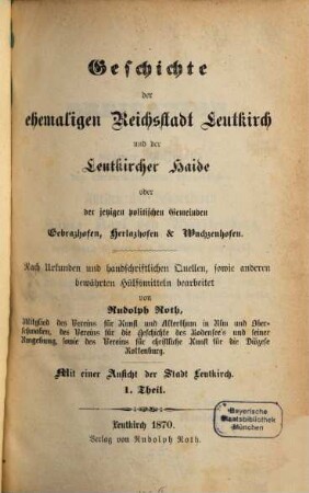 Geschichte der ehemaligen Reichsstadt Leutkirch und der Leutkircher Haide oder der jetzigen politischen Gemeinden Gebrazhofen, Herlazhofen & Wuchzenhofen, 1