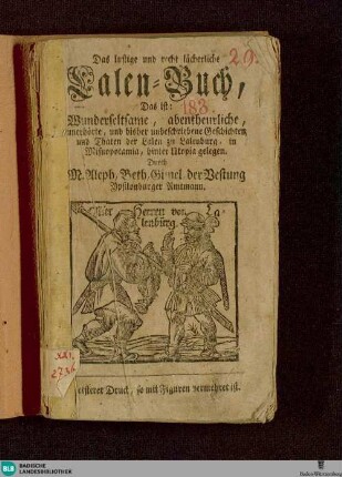 Das lustige und recht lächerliche Lalen-Buch : Das ist Wunderseltsame, abentheurliche, unerhörte, und bisher unbeschriebene Geschichten und Thaten der Lalen zu Lalenburg, in Misnopotamia, hinter Utopia gelegen