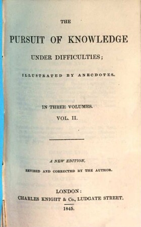 The pursuit of knowledge under difficulties : illustrated by anecdotes. 2