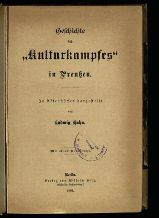 Geschichte des "Kulturkampfes" in Preußen : in Aktenstücken dargestellt ; mit einer Uebersicht
