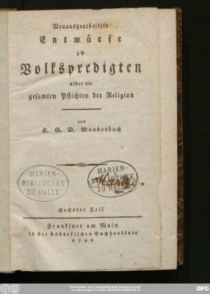 Sechster Teil: Neuausgearbeitete Entwürfe zu Volkspredigten uiber die gesamten Pflichten der Religion