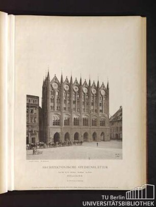 Architektonische Studienblätter. Serie III, No. 57. Rathhaus. Nordfront. Am Markt. Stralsund.