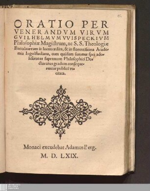 Oratio Per Venerandvm Virvm Gvilhelmvm VVispeckivm Philosophiæ Magistrum, ac S. S. Theologiæ Baccalaureum