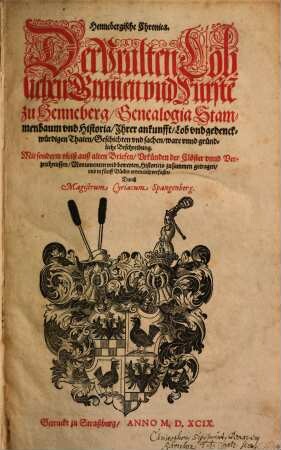 Hennebergische Chronica : Der Vralten Loblichen Grauen vnd Furste[n] zu Henneberg Genealogia Stammenbaum vnd Historia ... in fünff Bücher ...