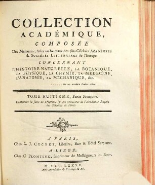 Collection académique : Composée des mémoires, actes ou journaux des plus célèbres académies et sociétés littéraires ... concernant l'histoire naturelle et la botanique, la physique expérimentale et la chymie ..., 8