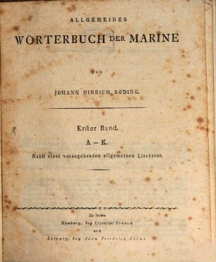Allgemeines Wörterbuch Der Marine : In Allen Europæischen Seesprachen Nebst vollstændigen Erklærungen, Erster Band. A - K : Nebst einer vorangehenden allgemeinen Literatur