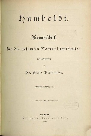 Humboldt : Monatsschrift für d. gesamten Naturwissenschaften. 8. 1889