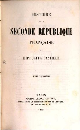 Histoire de la seconde république en France. 3