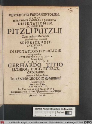 Destructio Fundamentorum, Quibus Melchior Cornaeus Jesuita Disputationem Scurrilem Pitzliputzlii Cum anima Monopisti acatholici (ut vocavit) Superstruxit