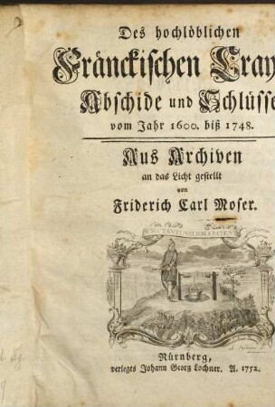 Des hochlöblichen Fränckischen Crayses Abschide und Schlüsse : vom Jahr 1600. biß 1748.