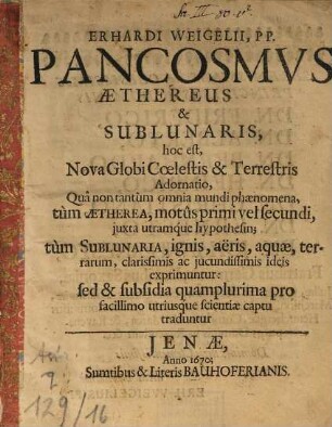 Erhardi Weigelii, PP. Pancosmvs aethereus & sublunaris : hoc est Nova globi coelestis et terrestris adornatio