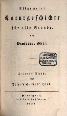 Allgemeine Naturgeschichte für alle Stände, 4. Thierreich ; 1