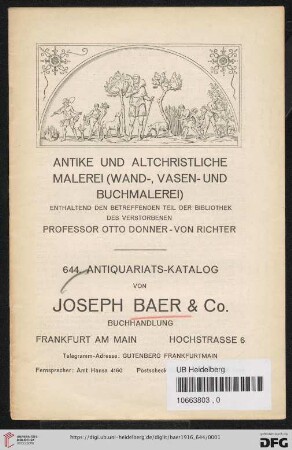 Nr. 644: Lagerkatalog / Josef Baer & Co., Frankfurt a.M.: Antike und altchristliche Malerei (Wand-, Vasen- und Buchmalerei) : enthaltend den betreffenden Teil der Bibliothek des verstorbenen Professor Otto Donner- von Richter