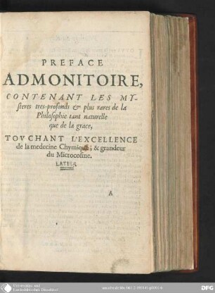 Préface admonitoire : contenant les Mysteres tres profonds et plus rares de la Philosophie tant naturelle que de la Grace, touchant l'Excellence de la Medecine chymique, et Grandeur du Microcosme