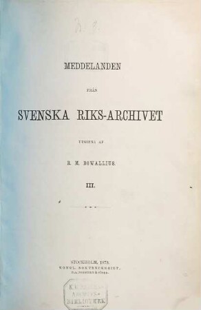 Meddelanden från Svenska Riksarkivet : for åren ..., 3. 1879