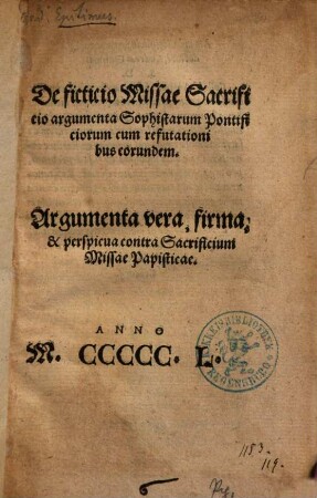 De ficticio Missae Sacrificio argumenta Sophistarum Pontificiorum : cum refutationibus corundem