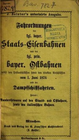 Fahrordnungen der K.B. Staatseisenbahnen vom ... und den K.B. Privilegierten Ostbahnen vom ... an. 1874, 1. Juni