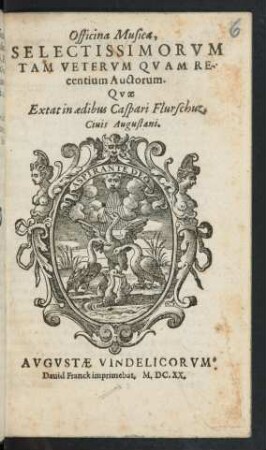 Officina Musica, Selectissimorum Tam Veterum Quam Recentium Auctorum. Quae Extat in aedibus Caspari Flurschuz, Civis Augustani