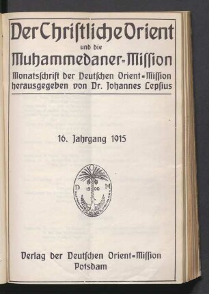 16.1915: Der christliche Orient und die Muhammedaner-Mission : Monatsschrift der Deutschen Orient-Mission