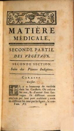 Traité De La Matiere Medicale, Ou De L'Histoire Des Vertus, Du Choix Et De L'Usage Des Remedes Simples. Tome Sixième, Traité Des Végétaux