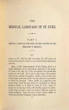 The medical language of St. Luke : a proof from internal evidence that "the Gospel according to St. Luke" and "the Acts of the Apostles" were written by the same person, and that the writer was a med. man