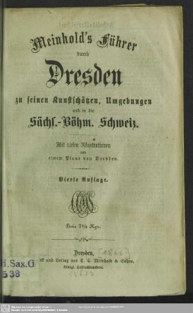 Meinhold´s Führer durch Dresden zu seinen Kunstschätzen, Umgebungen u. in die sächs.-böhm. Schweiz : mit vielen Illustrationen und einem Plane von Dresden