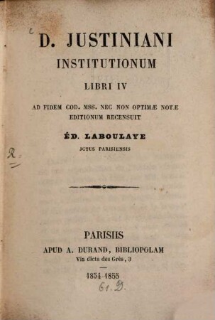 Institutiones institutionund libri IV. ad fidem cod. mss. nec non optimae notae editionum recensuit Ed. Laboulaye