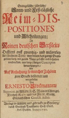 Evangelische, jährliche, Sonn- und Fest-tägliche Reim-Dispositiones und Abtheilungen