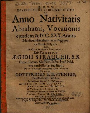 Dissertatio Chronologica De Anno Nativitatis Abrahami, Vocationis ejusdem [eiusdem] & IVC.XXX. Annis Mansionis Israelitarum in Aegypto, ex Exod. XII, 40.