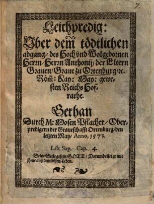 Leichpredig: Uber dem tödtlichen abgang, des Hoch und Wolgebornen Herrn, Herrn Anthonii, der Eltern Graven, Grave zu Ortenburg ...