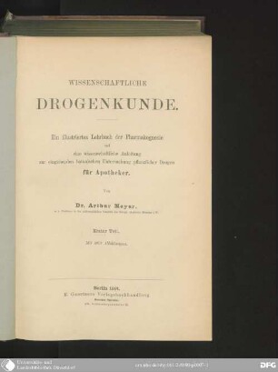 1 (1891): Wissenschaftliche Drogenkunde : ein illustriertes Lehrbuch der Pharmakognosie u. eine wissenschaftliche Anleitung zur eingehenden botanischen Untersuchung pflanzlicher Drogen für Apotheker