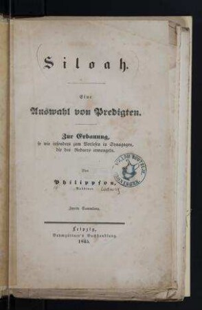 Siloah : eine Auswahl von Predigten ; zur Erbauung, so wie insonders z. Vorlesen in Synagogen, d. des Redners ermangeln
