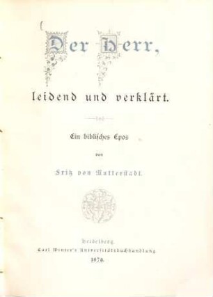 Der Herr, leidend und verklärt Ein biblisches Epos von Fritz von Mutterstadt