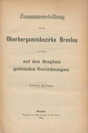 Zusammenstellung der im Oberbergamtsbezirke Breslau in Bezug auf Bergbau geltenden Verordnungen