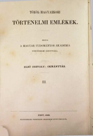 Török-magyarkori történelmi emlékek. Osztály 1, Okmánytár. 3. 1868