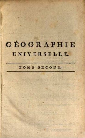 Nouvelle Géographie, Universelle, Descriptive, Historique, Industrielle Et Commerciale Des Quatre Parties Du Monde : Contenant: I. Un précis d'Astronomie, mis à la portée de tout lecteur, où l'on explique les figures, mouvemens et distances des planètes, d'après Newton et les dernières observations .... 2