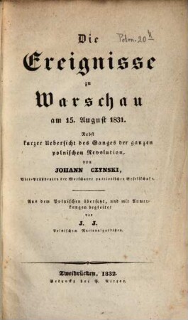 Die Ereignisse zu Warschau am 15. August 1831 : Nebst kurzer Uebersicht des Ganges der ganzen polnischen Revolution