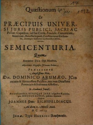 Quaestionum Ex Praecipuis Universi Iuris Publici, Sacri Ac Privati Capitibus ... delibatarum Semicenturia