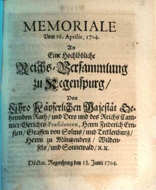 Memoriale Vom 26. Aprilis, 1704. An Eine Hochlöbliche Reichs-Versammlung zu Regenspurg
