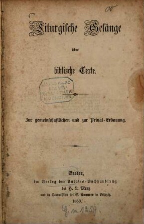 Liturgische Gesänge über biblische Texte : zur gemeinschaftlichen und zur Privat-Erbauung