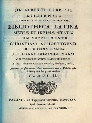 Jo. Alberti Fabricii Lipsiensis S. Theologiae Inter Suos D. Et Prof. Publ. Bibliotheca Latina Mediae Et Infimae Aetatis, 2